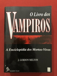 Livro - O Livro Dos Vampiros - J. Gordon Melton - Makron Books