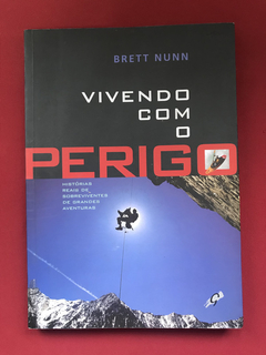 Livro - Vivendo Com O Perigo - Brett Nunn - Ed. Gaia