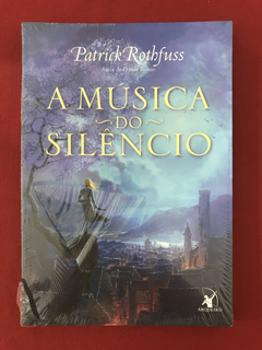 Livro - A Música Do Silêncio - Patrick Rothfuss - Novo