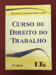 Livro - Curso De Direito Do Trabalho - Mauricio G. Delgado