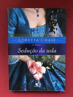 Livro - Sedução Da Seda - Loretta Chase - Ed. Arqueiro