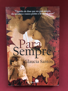 Livro - Para Sempre - Glaucia Santos - Baraúna - Seminovo
