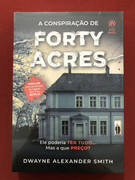 Livro - A Conspiração De Forty Acres - Dwayne Alexander Smith - Alta Novel - Novo