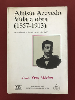Livro - Aluísio Azevedo, Vida E Obra (1857-1913) - Jean-Yves