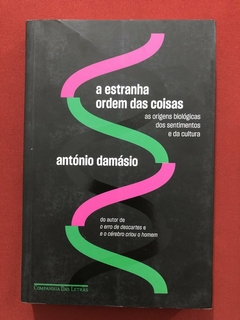 Livro- A Estranha Ordem Das Coisas - António Damásio - Companhia Das Letras - Seminovo