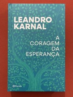 Livro - A Coragem Da Esperança - Leandro Karnal - Ed. Planeta - Seminovo