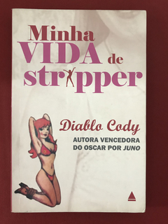 Livro- Minha Vida De Stripper - Diablo Cody - Nova Fronteira