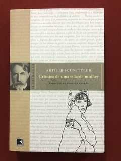 Livro - Crônica De Uma Vida De Mulher - Arthur Schnitzler - Ed. Record - Seminovo