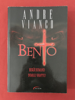 Livro - Bento - Herói Humano, Inimigo Vampiro - Andre Vianco