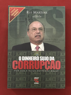 Livro - O Dinheiro Sujo Da Corrupção - Rui Martins- Seminovo