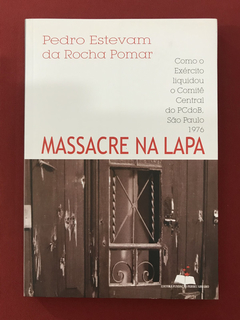 Livro - Massacre Na Lapa - Pedro Estevam da Rocha - Seminovo