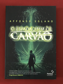 Livro - O Espadachim de Carvão - Affonso Solano - Seminovo