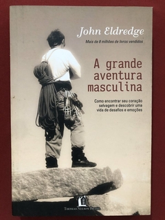 Livro - A Grande Aventura Masculina - John Eldredge - Thomas Nelson - Seminovo