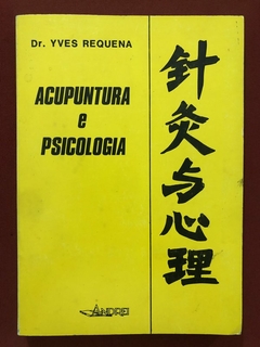 Livro - Acupuntura E Psicologia - Dr. Yves Requena - Ed. Andrei