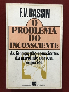 Livro - O Problema Do Inconsciente - F. V. Bassin - Civilização Brasileira