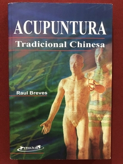 Livro - Acupuntura Tradicional Chinesa - Raul Breves - Rose Editorial