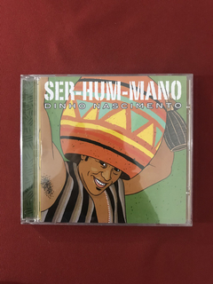 CD - Dinho Nascimento- Ser- Hum- Mano - Nacional - Seminovo