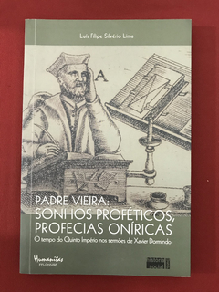 Livro - Padre Vieira: Sonhos Proféticos, Profecias Oníricas