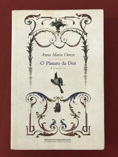 Livro- O Pássaro Da Dor - Anna Maria Ortese - Cia das Letras