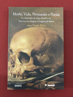 Livro - Morte, Vida, Persuasão E Poesia - Ana Paula - Semin.