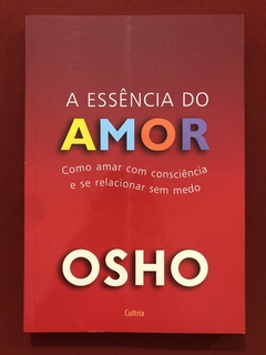 Livro - A Essência Do Amor - Osho - Ed. Cultrix - Seminovo