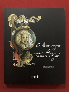Livro - O Livro Negro De Thomas Kyd - Sheila Hue - Editora Ftd - Seminovo