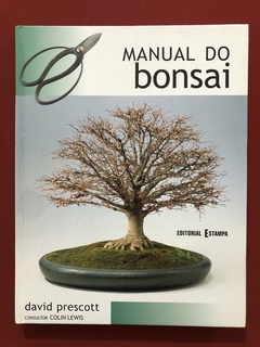 Livro - Manual Do Bonsai - David Prescott - Capa Dura - Editorial Estampa