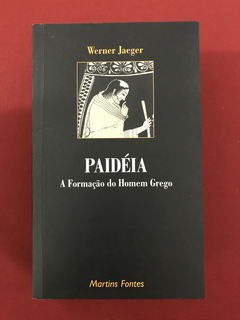 Livro - Paidéia - A Formação Do Homem Grego - Werner Jaeger