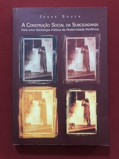 Livro - A Construção Social Da Subcidadania - Jessé Souza - Ed. UFMG - Seminovo