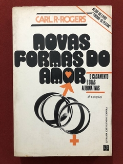 Livro - Novas Formas Do Amor - Carl R. Rogers - Ed. José Olympio