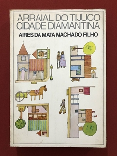 Livro - Arraial Do Tijuco Cidade Diamantina - Aires Da Mata Machado - Itatiaia
