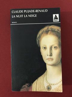 Livro - La Nuit La Neige - Claude Pujade-Renaud - Ed. Babel