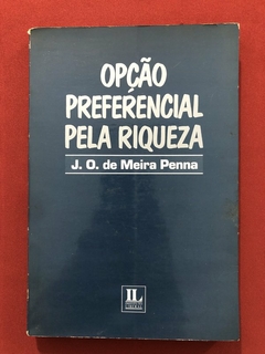 Livro - Opção Preferencial Pela Riqueza - J.O. De Meira Penna - Instituto Liberal