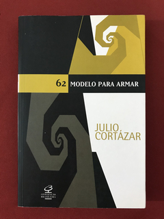 Livro - 62 Modelo Para Armar - Julio Cortázar - Seminovo