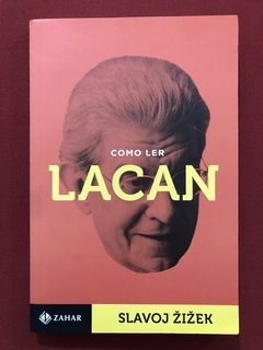 Livro - Como Ler Lacan - Slavoj Zizek - Ed. Zahar - Seminovo