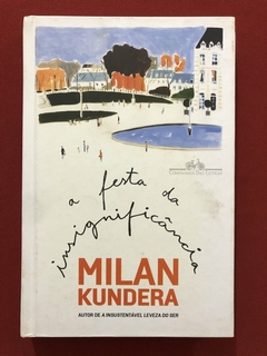 Livro - A Festa Da Insignificância - Milan Kundera - Companhia Das Letras
