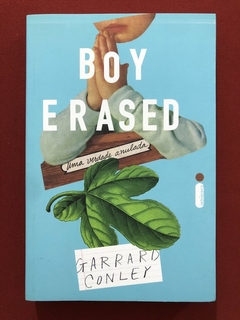Livro - Boy Erased: Uma Verdade Anulada - Garrard Conley - Intrínseca - Seminovo
