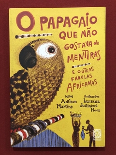 Livro - O Papagaio Que Não Gostava De Mentiras - Adilson Martins - Seminovo