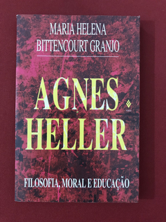 Livro - Agnes Heller - Filosofia, Moral E Educação - Vozes