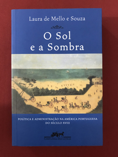 Livro - O Sol E A Sombra - Laura de Mello E Souza - Seminovo