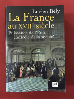 Livro - La France Au XVII Siècle - Lucien Bély - Seminovo