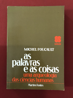 Livro - As Palavras E As Coisas - Michel Foucault