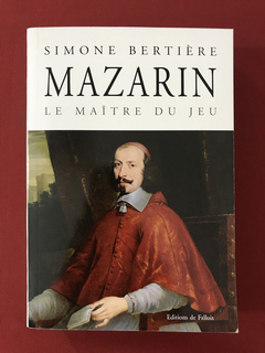 Livro - Mazarin - Le Maitre Du Jeu - Simone Bertière - Semin