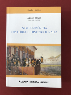 Livro - Independência: História E Historiografia - Seminovo