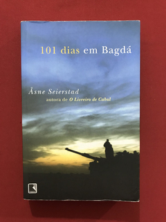 Livro - 101 Dias Em Bagdá - Asne Seierstad - Editora Record