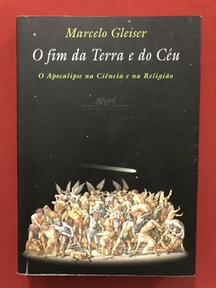 Livro - O Fim Da Terra E Do Céu - Marcelo Gleiser - Companhia Das Letras