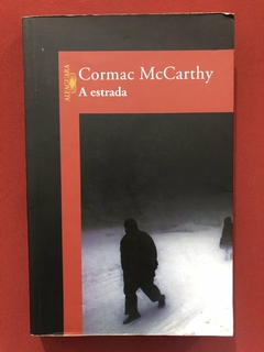 Livro - A Estrada - Cormac McCarthy - Editora Alfaguara