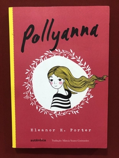 Livro - Pollyanna - Eleanor H. Porter - Autêntica - Seminovo