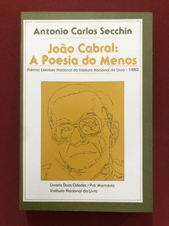 Livro - João Cabral: A Poesia Do Menos - Antonio Carlos Secchin - Duas Cidades