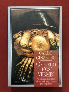 Livro - O Queijo E Os Vermes - Carlo Ginzburg - Companhia Das Letras